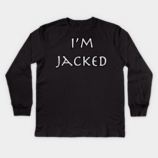 I'm Jacked Basic Gym and Workout Design Kids Long Sleeve T-Shirt